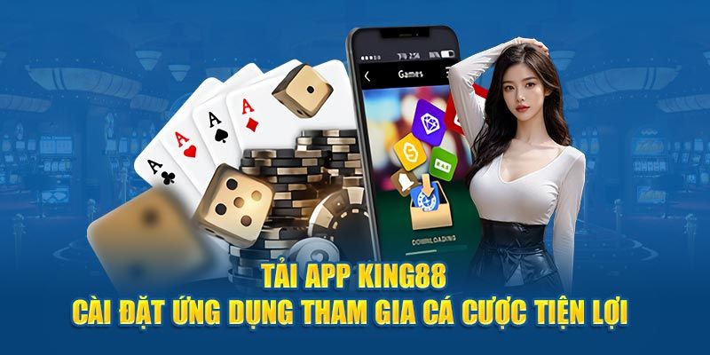 Lợi ích nổi bật khi tải app King88