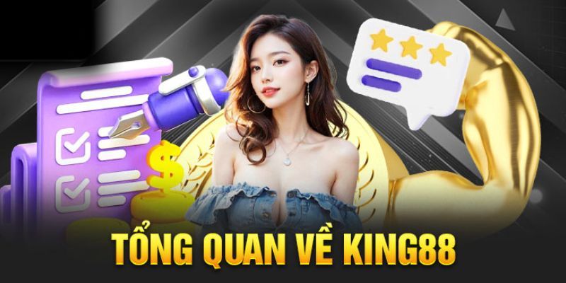 Giới thiệu Tổng quan về King88